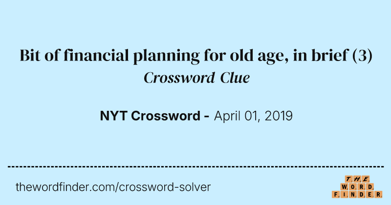 Bit of financial planning for old age, in brief crossword clue image
