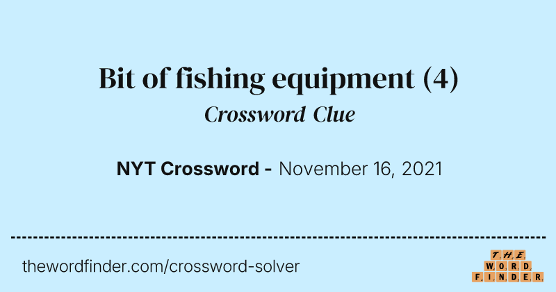Bit of fishing equipment crossword clue image