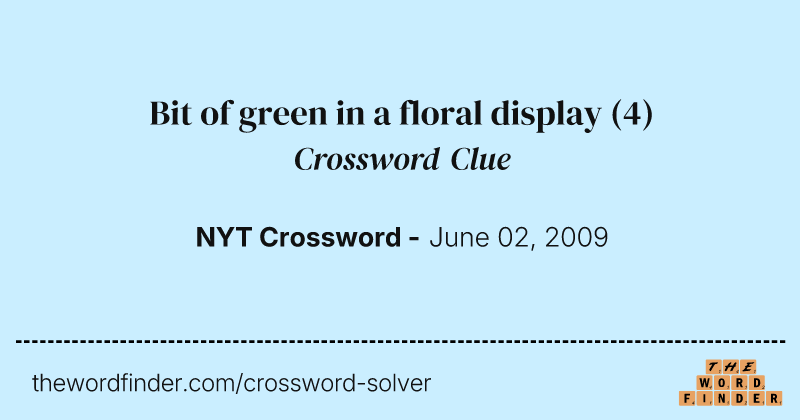 Bit of green in a floral display crossword clue image
