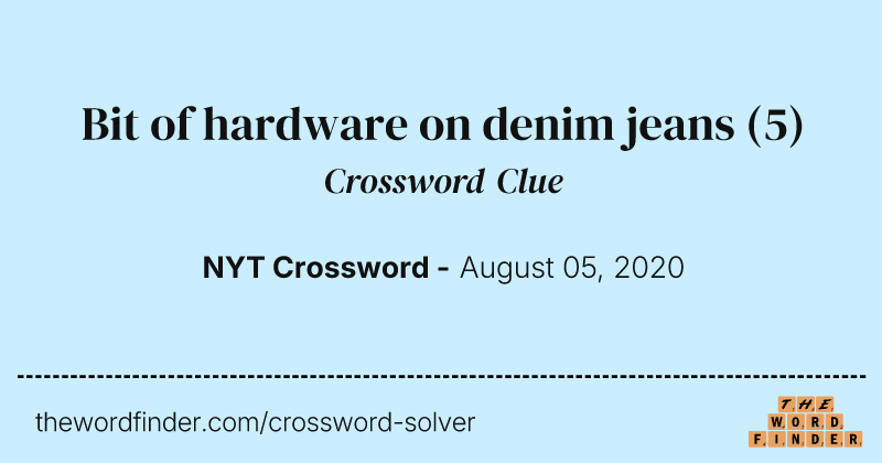 Bit of hardware on denim jeans crossword clue image