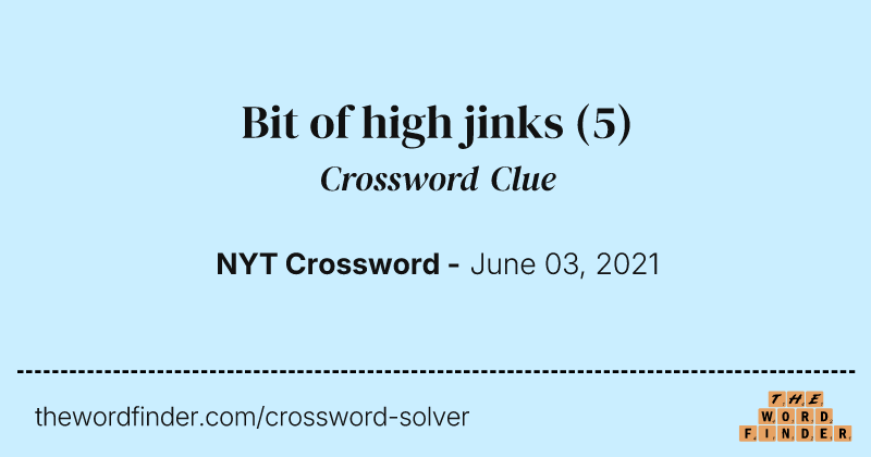 Bit of high jinks crossword clue image