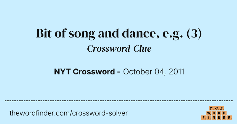 Bit of song and dance, e.g. crossword clue image
