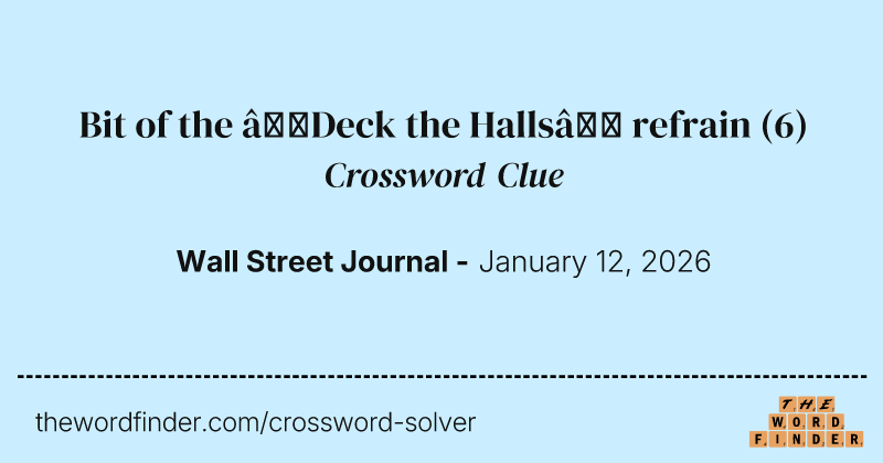 Bit of the “Deck the Halls” refrain crossword clue image
