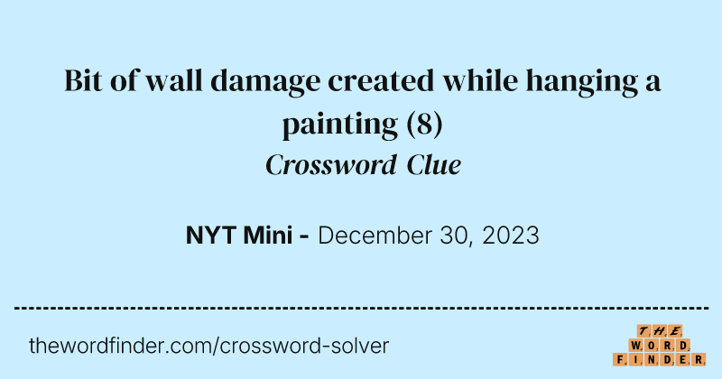 Bit of wall damage created while hanging a painting crossword clue image