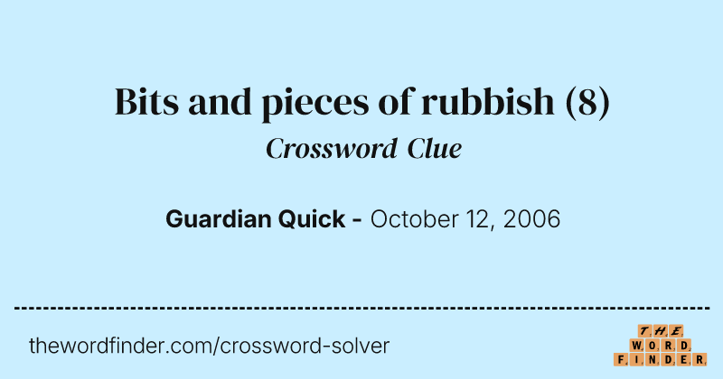 Bits and pieces of rubbish crossword clue image