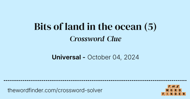 Bits of land in the ocean crossword clue image
