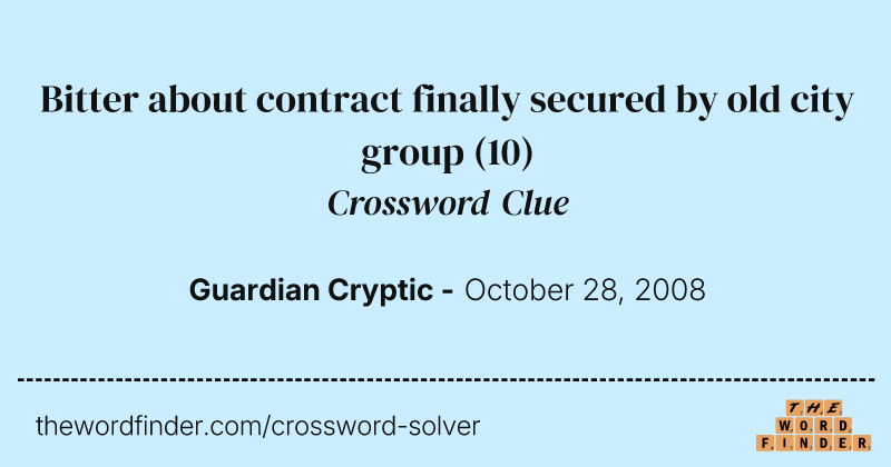 Bitter about contract finally secured by old city group crossword clue image