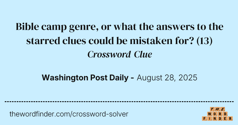 Bible camp genre, or what the answers to the starred clues could be mistaken for? crossword clue image