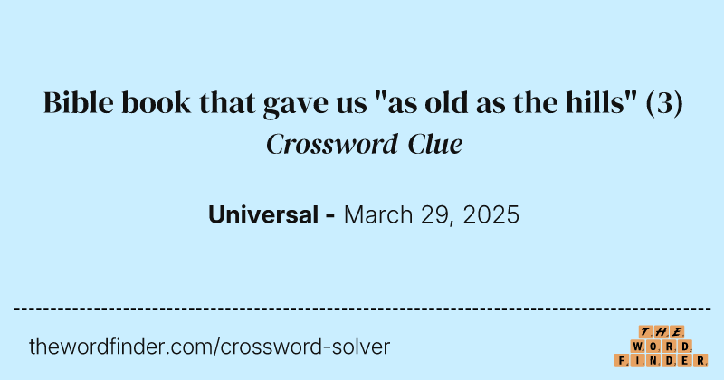 Bible book that gave us "as old as the hills" crossword clue image