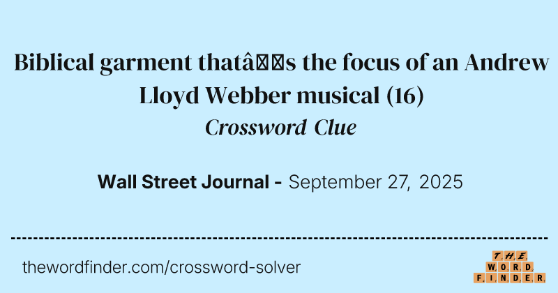 Biblical garment that’s the focus of an Andrew Lloyd Webber  musical crossword clue image