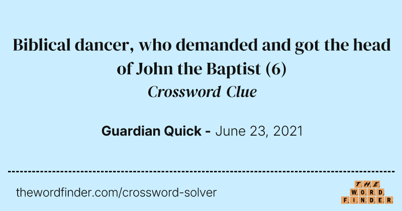 Biblical dancer, who demanded and got the head of John the Baptist crossword clue image
