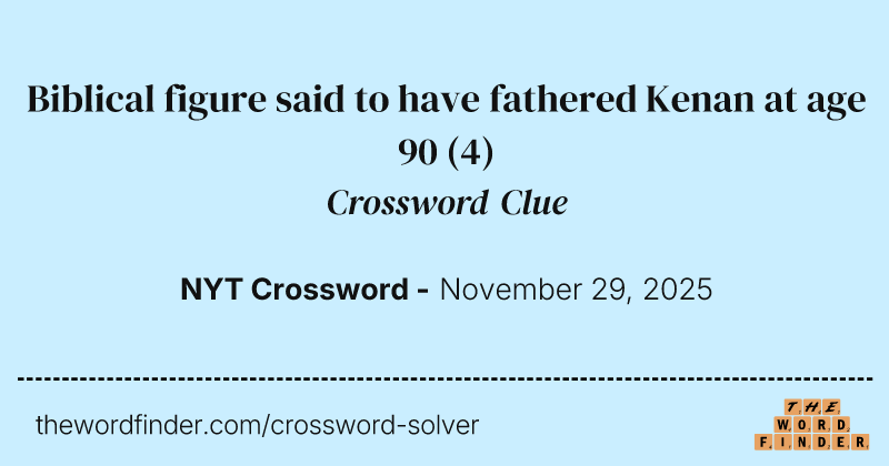 Biblical figure said to have fathered Kenan at age 90 crossword clue image