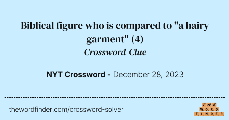 Biblical figure who is compared to "a hairy garment" crossword clue image