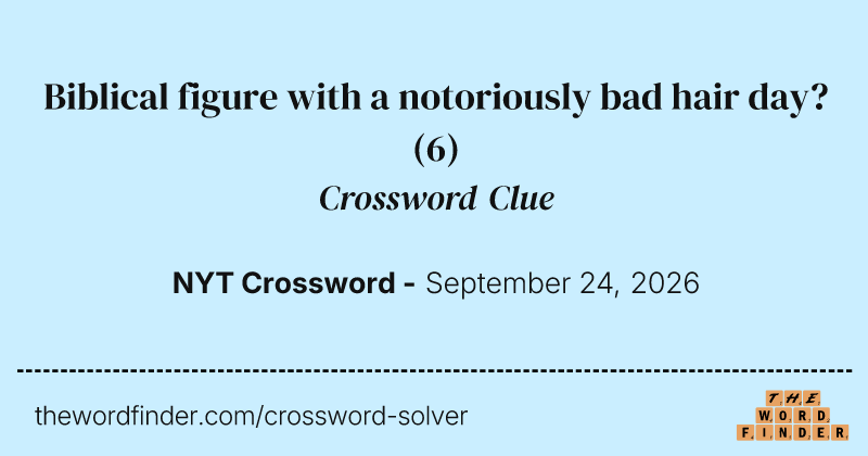 Biblical figure with a notoriously bad hair day? crossword clue image