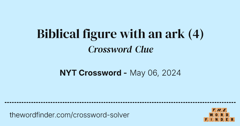 Biblical figure with an ark crossword clue image