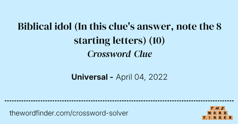 Biblical idol (In this clue's answer, note the 8 starting letters) crossword clue image