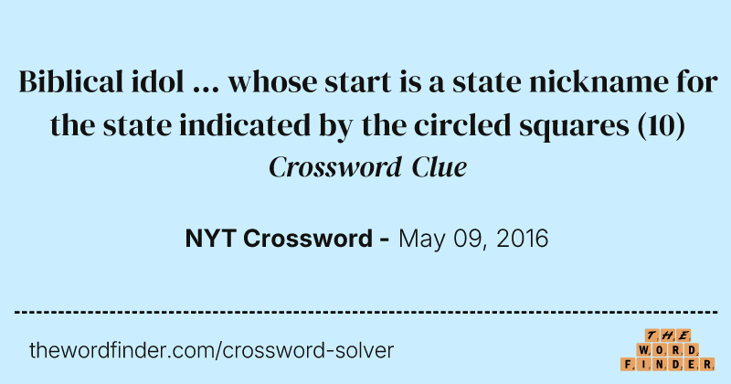 Biblical idol ... whose start is a state nickname for the state indicated by the circled squares crossword clue image