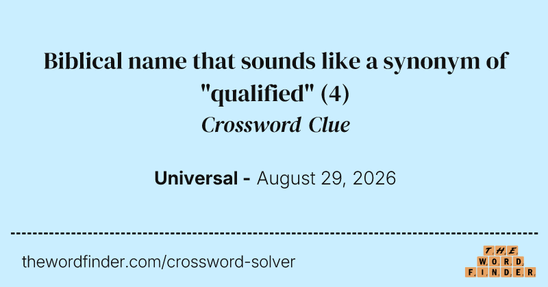 Biblical name that sounds like a synonym of "qualified" crossword clue image