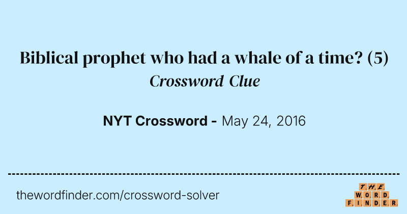 Biblical prophet who had a whale of a time? crossword clue image