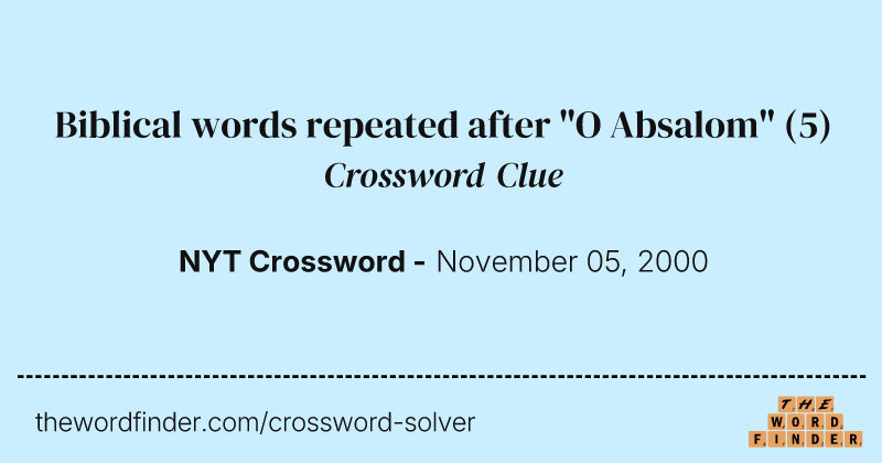Biblical words repeated after "O Absalom" crossword clue image