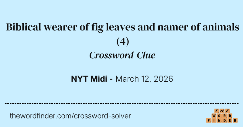 Biblical wearer of fig leaves and namer of animals crossword clue image