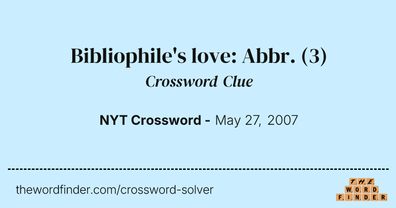Bibliophile's love: Abbr. crossword clue image