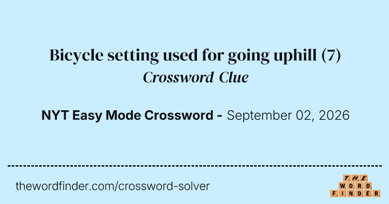 Bicycle setting used for going uphill crossword clue image