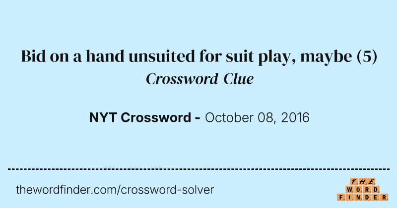 Bid on a hand unsuited for suit play, maybe crossword clue image
