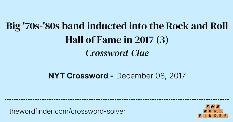 Big '70s-'80s band inducted into the Rock and Roll Hall of Fame in 2017 crossword clue image