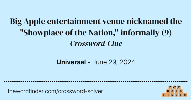 Big Apple entertainment venue nicknamed the "Showplace of the Nation," informally crossword clue image