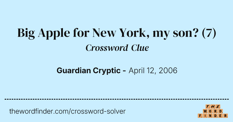 Big Apple for New York, my son? crossword clue image