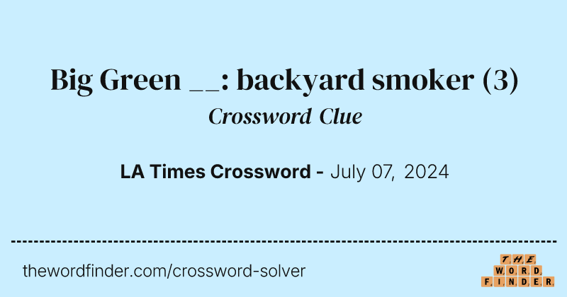 Big Green __: backyard smoker crossword clue image
