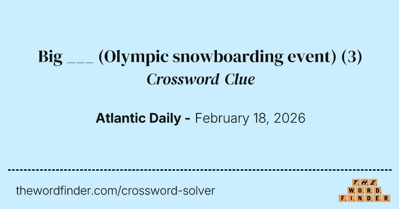 Big ___ (Olympic snowboarding event) crossword clue image
