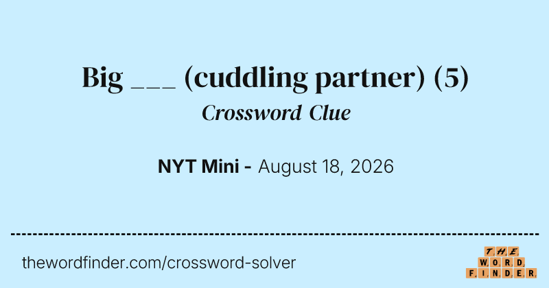 Big ___ (cuddling partner) crossword clue image