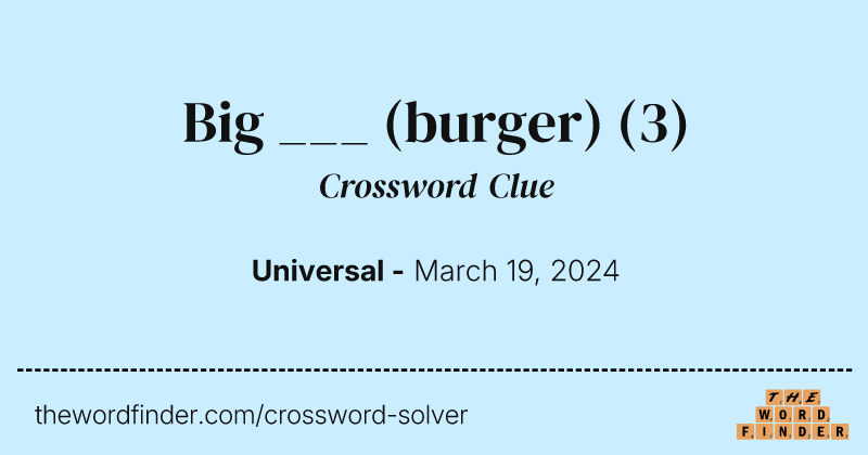 Big ___ (burger) crossword clue image