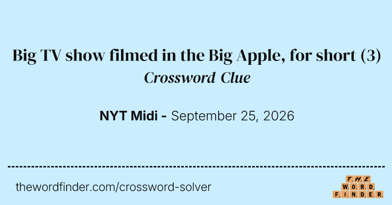 Big TV show filmed in the Big Apple, for short crossword clue image