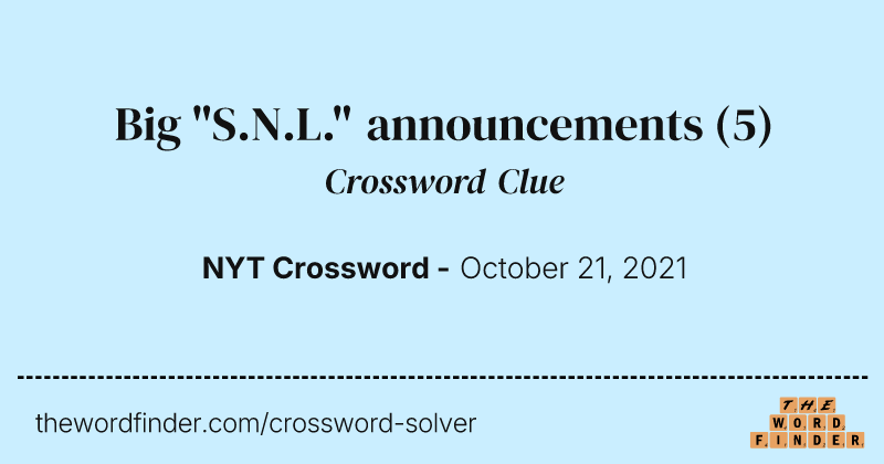 Big "S.N.L." announcements crossword clue image