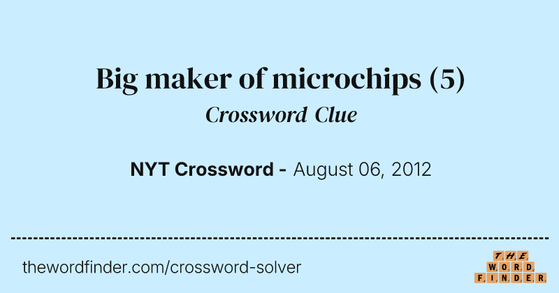 Big maker of microchips crossword clue image