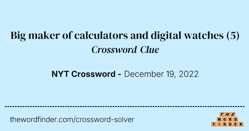 Big maker of calculators and digital watches crossword clue image