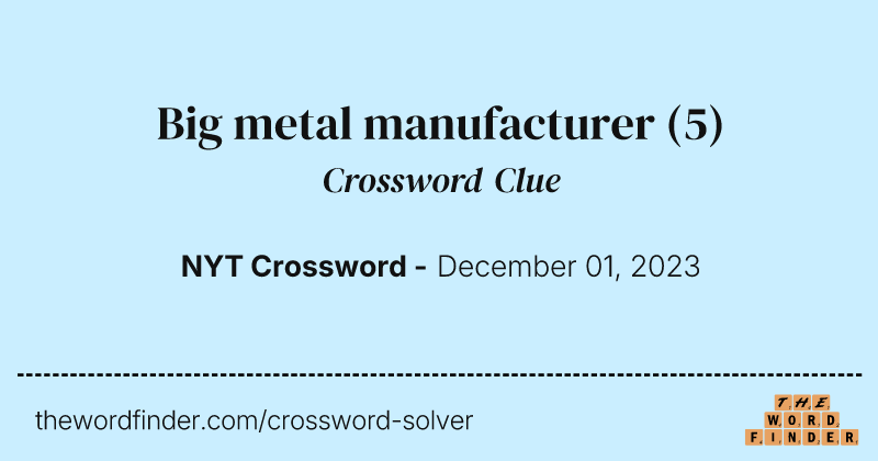 Big metal manufacturer crossword clue image