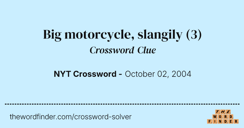 Big motorcycle, slangily crossword clue image