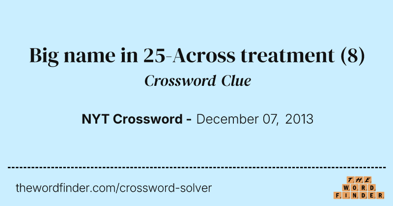 Big name in 25-Across treatment crossword clue image