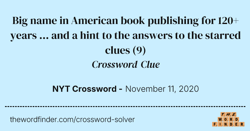 Big name in American book publishing for 120+ years ... and a hint to the answers to the starred clues crossword clue image