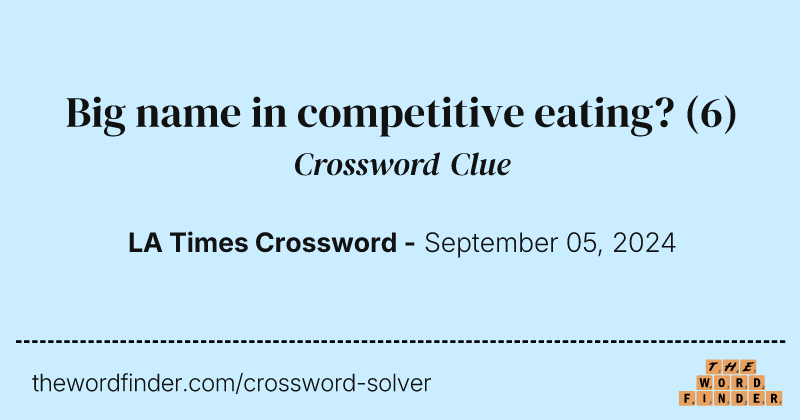 Big name in competitive eating? crossword clue image