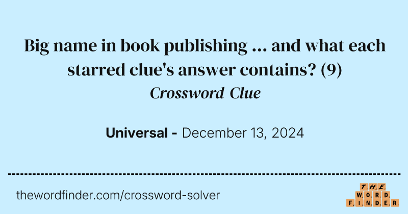Big name in book publishing ... and what each starred clue's answer contains? crossword clue image