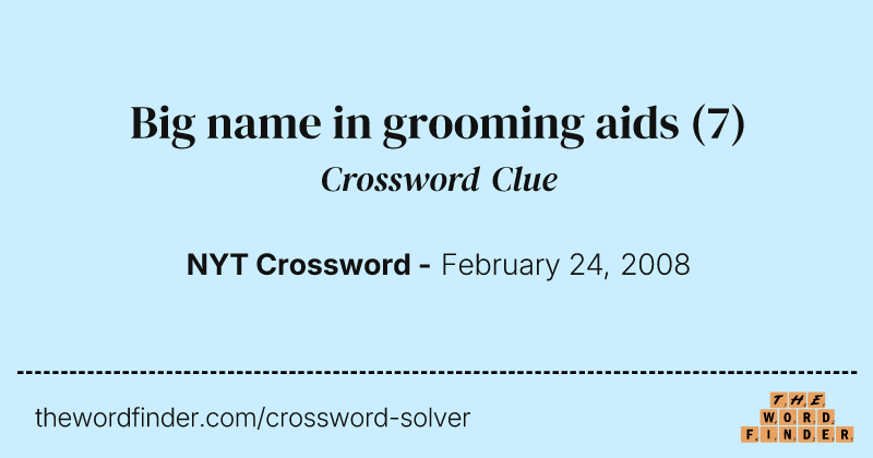 Big name in grooming aids crossword clue image