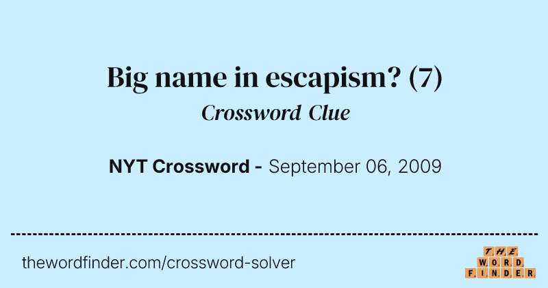 Big name in escapism? crossword clue image