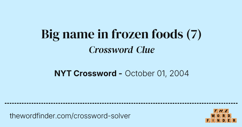Big name in frozen foods crossword clue image