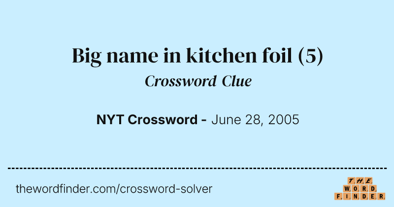 Big name in kitchen foil crossword clue image