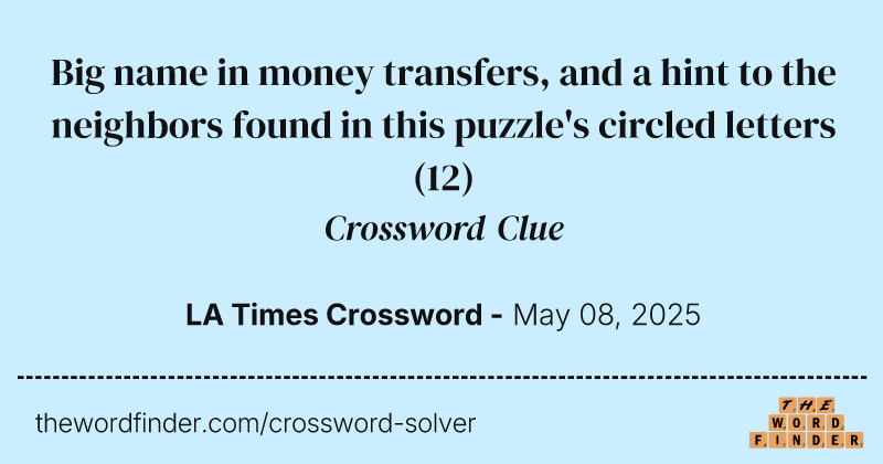 Big name in money transfers, and a hint to the neighbors found in this puzzle's circled letters crossword clue image